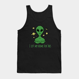 I left my home for this? Alien Ufo Tank Top